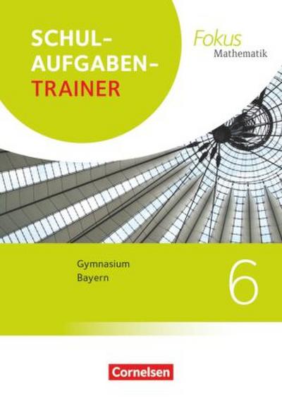 Fokus Mathematik - Bayern - Ausgabe 2017 - 6. Jahrgangsstufe