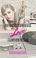 Everything I Need to Know About Love I Learned From Pop Songs