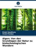 Algen: Von den Grundlagen der Natur zu biotechnologischen Wundern