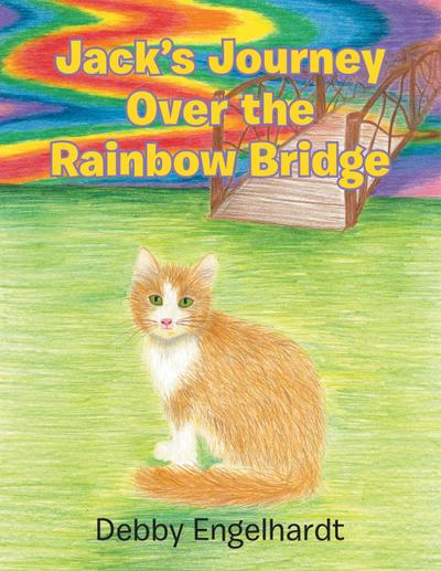 Jack’s Journey over the Rainbow Bridge