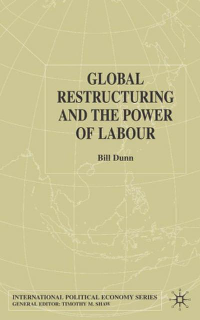 Global Restructuring and the Power of Labour