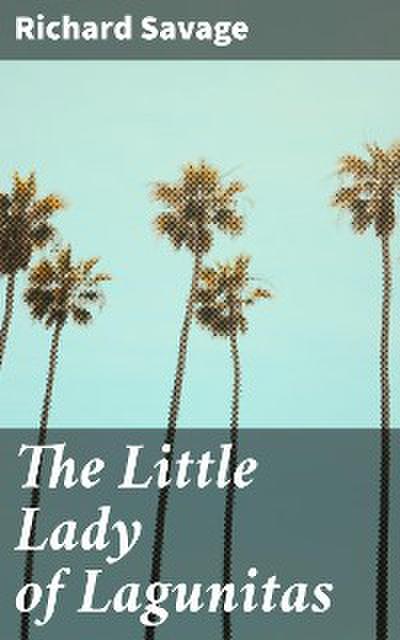 The Little Lady of Lagunitas (eBook, EPUB) - Richard Savage