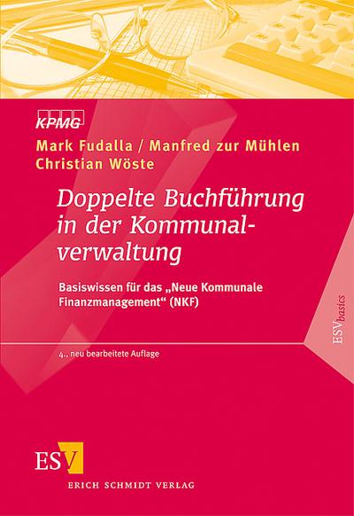 Doppelte Buchführung in der Kommunalverwaltung: Basiswissen für das "Neue Kommunale Finanzmanagement" (NKF) (ESVbasics)