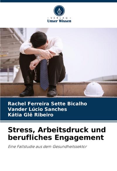 Stress, Arbeitsdruck und berufliches Engagement