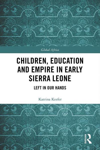 Children, Education and Empire in Early Sierra Leone