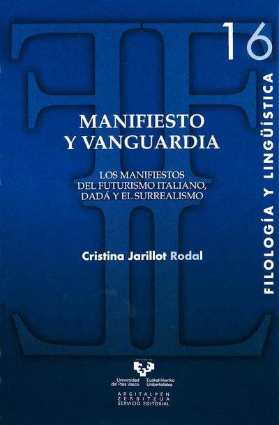 Manifiesto y vanguardia : los manifiestos del futurismo italiano, Dadá y el surreralismo