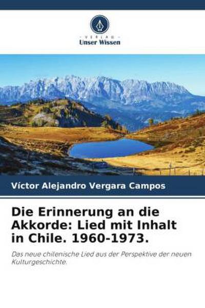 Die Erinnerung an die Akkorde: Lied mit Inhalt in Chile. 1960-1973.