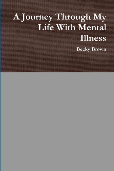 A Journey Through My Life with Mental Illness