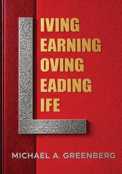 Living, Learning, Loving, Leading, Life