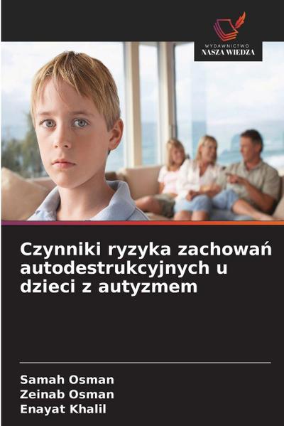 Czynniki ryzyka zachowa¿ autodestrukcyjnych u dzieci z autyzmem