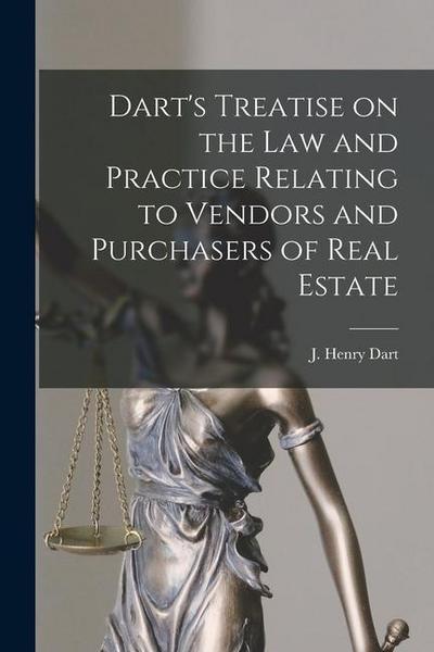 Dart’s Treatise on the Law and Practice Relating to Vendors and Purchasers of Real Estate