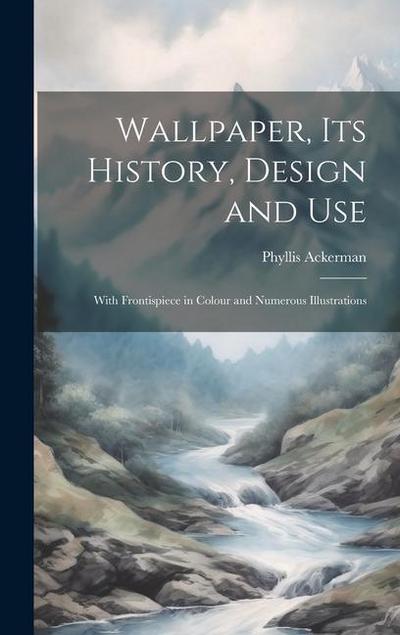 Wallpaper, its History, Design and Use