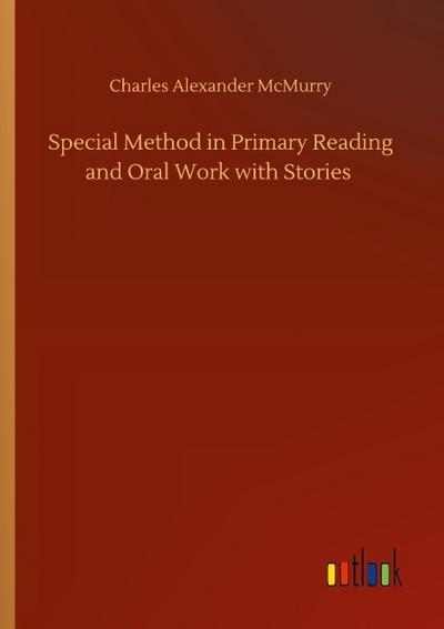 Special Method in Primary Reading and Oral Work with Stories