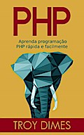 PHP: Aprenda programação PHP rápida e facilmente.