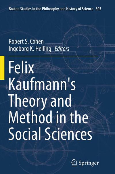 Felix Kaufmann’s Theory and Method in the Social Sciences