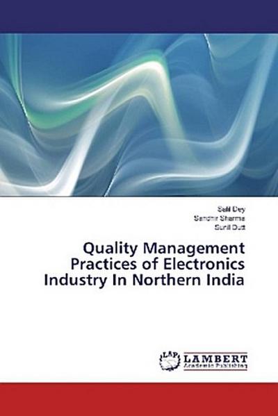 Quality Management Practices of Electronics Industry In Northern India