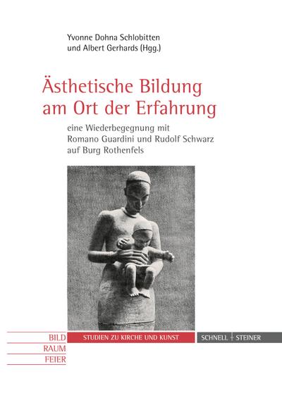 Ästhetische Bildung am Ort der Erfahrung - eine Wiederbegegnung mit Romano Guardini und Rudolf Schwarz auf Burg Rothenfels