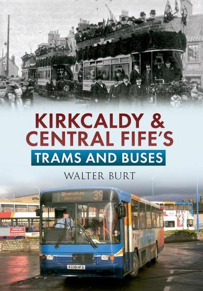 Kirkcaldy & Central Fife’s Trams & Buses