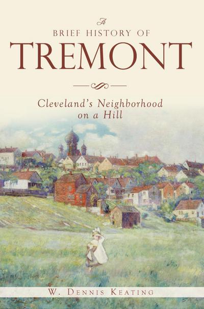 Brief History of Tremont: Cleveland’s Neighborhood on a Hill