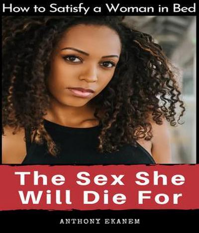 The Sex She Will Die For