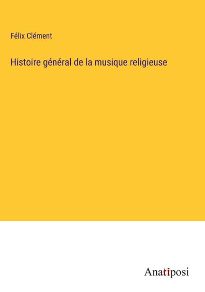 Histoire général de la musique religieuse