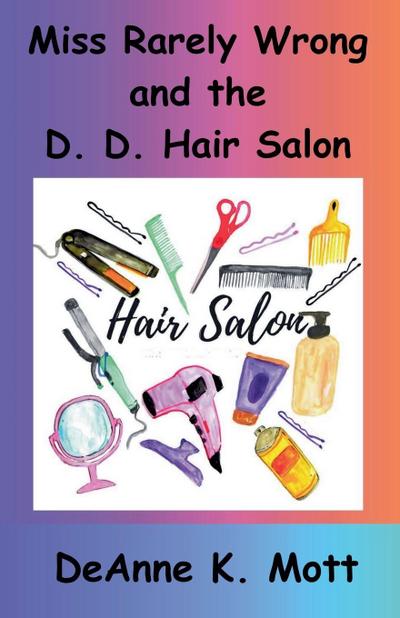 Miss Rarely Wrong and the D. D. Hair Salon