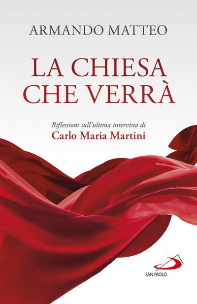 La Chiesa che verrà. Riflessioni sull’ultima intervista di Carlo Maria Martini
