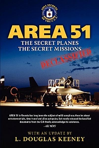 Area 51 - The Secret Planes. The Secret Missions.