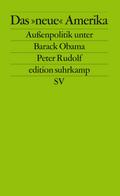 Das »neue« Amerika: Außenpolitik unter Barack Obama (edition suhrkamp)