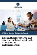 Gesundheitssysteme auf der iberischen Halbinsel, in Nord- und Lateinamerika