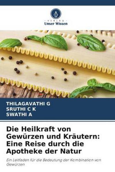 Die Heilkraft von Gewürzen und Kräutern: Eine Reise durch die Apotheke der Natur