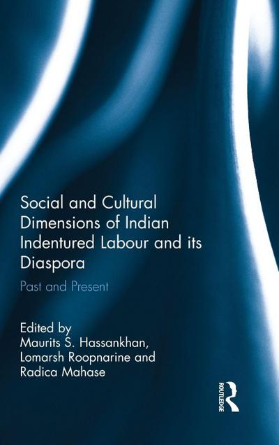 Social and Cultural Dimensions of Indian Indentured Labour and its Diaspora