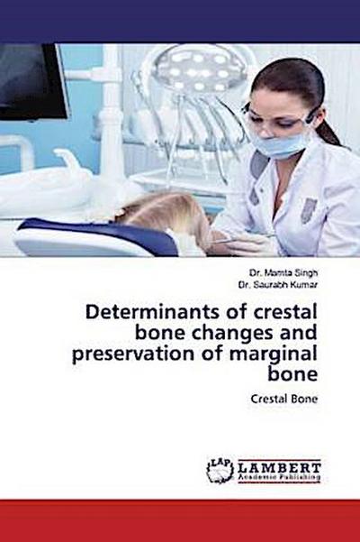 Determinants of crestal bone changes and preservation of marginal bone
