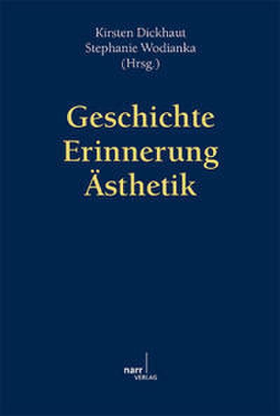 Geschichte - Erinnerung - Ästhetik