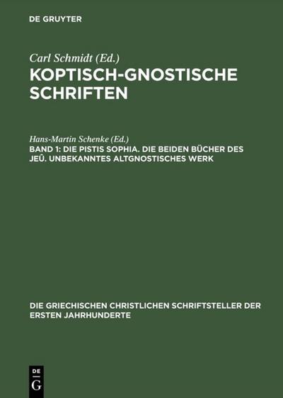 Die Pistis Sophia.Die beiden Bücher des Jeû.Unbekanntes altgnostisches Werk