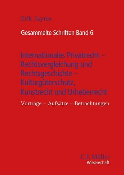 Internationales Privatrecht - Rechtsvergleichung und Rechtsgeschichte - Kulturgüterschutz, Kunstrecht und Urheberrecht