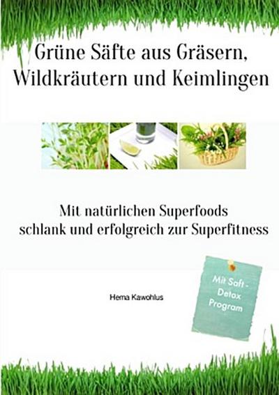 Grüne Säfte aus Gräsern, Wildkräutern und Keimlingen