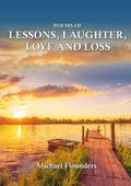 Poems of Lessons. Laughter, Love and Loss