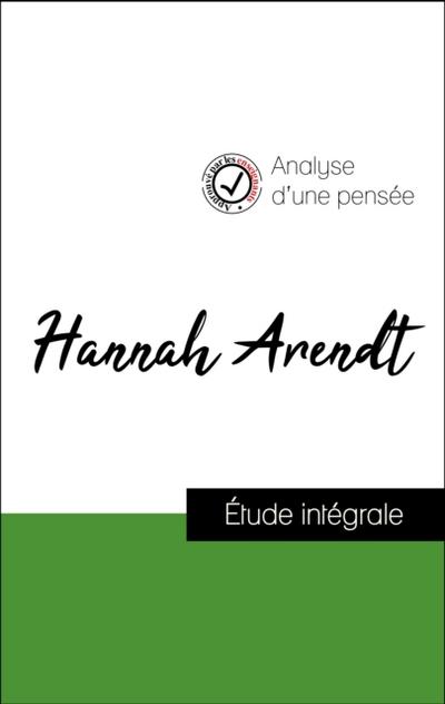 Analyse d’’une pensée : Hannah Arendt (résumé et fiche de lecture plébiscités par les enseignants sur fichedelecture.fr)