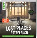 Lost Places Rätselbuch - Die vergessene Reise. Lüfte die Geheimnisse echter verlassenen Orte!