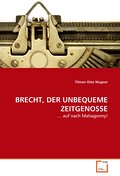 BRECHT, DER UNBEQUEME ZEITGENOSSE