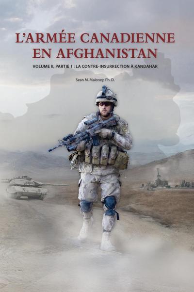 L’Armée Canadienne en Afghanistan, Volume II, partie 1