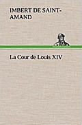 La Cour de Louis XIV