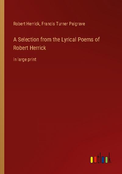 A Selection from the Lyrical Poems of Robert Herrick