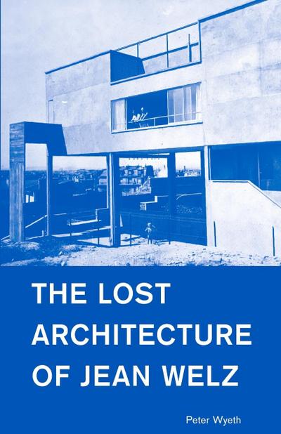 The Lost Architecture of Jean Welz