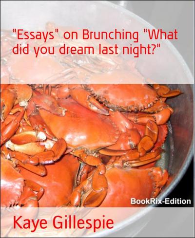 "Essays" on Brunching "What did you dream last night?"