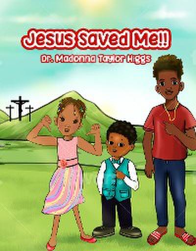 Jesus Saved Me!