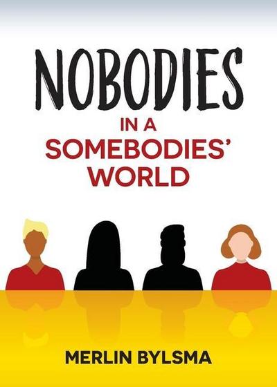 Bylsma, M: NOBODIES IN A SOMEBODIES WORLD