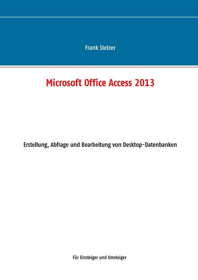 Microsoft Office Access 2013 - Desktop Grundlagen
