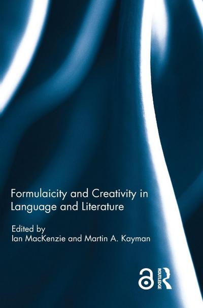 Formulaicity and Creativity in Language and Literature